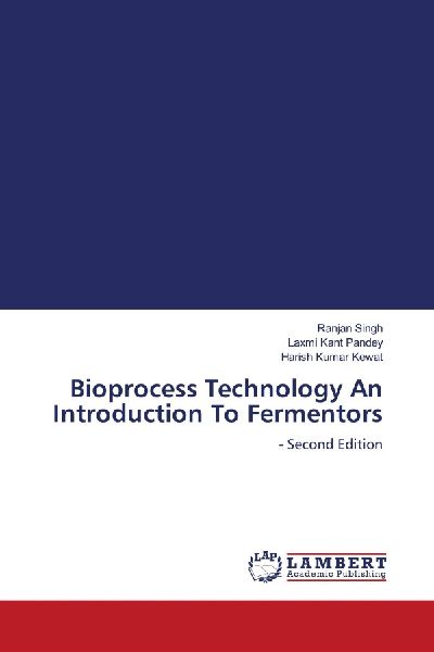 Bioprocess Technology An Introduction To Fermentors: - Second Edition
