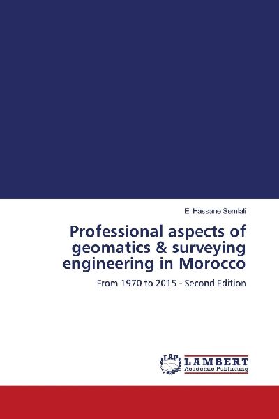 Professional aspects of geomatics & surveying engineering in Morocco: From 1970 to 2015 - Second Edition