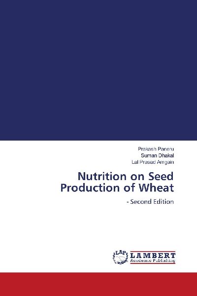 Nutrition on Seed Production of Wheat: - Second Edition