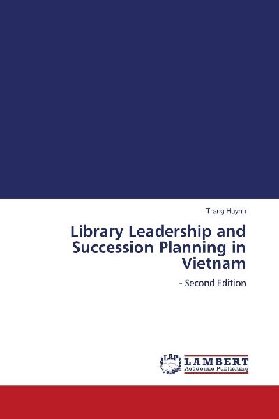 Library Leadership and Succession Planning in Vietnam: - Second Edition