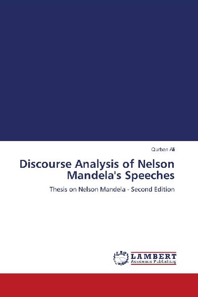 Discourse Analysis of Nelson Mandelas Speeches: Thesis on Nelson Mandela - Second Edition