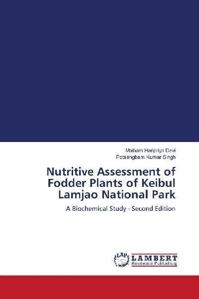 Nutritive Assessment of Fodder Plants of Keibul Lamjao National Park: A Biochemical Study - Second Edition