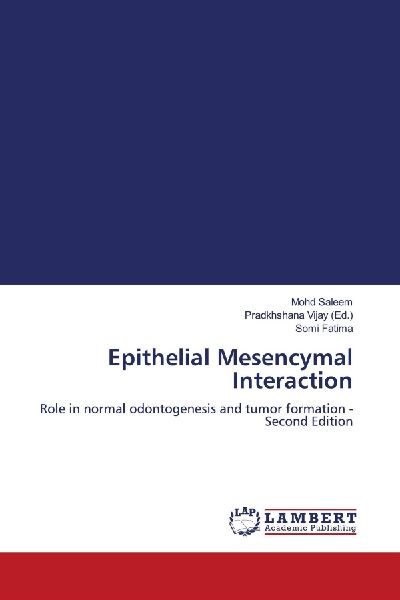 Epithelial Mesencymal Interaction: Role in normal odontogenesis and tumor formation - Second Edition