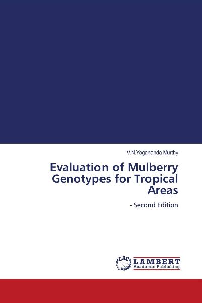 Evaluation of Mulberry Genotypes for Tropical Areas: - Second Edition
