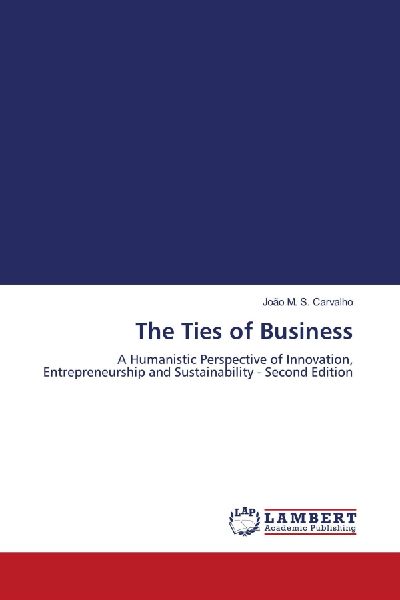 The Ties of Business: A Humanistic Perspective of Innovation, Entrepreneurship and Sustainability - Second Edition