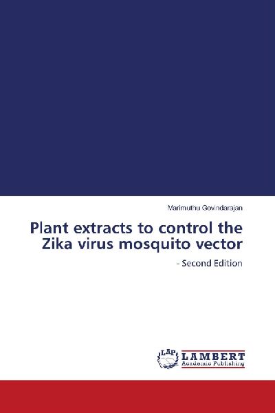 Plant extracts to control the Zika virus mosquito vector: - Second Edition