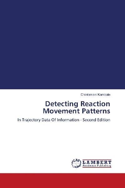 Detecting Reaction Movement Patterns: In Trajectory Data Of Information - Second Edition