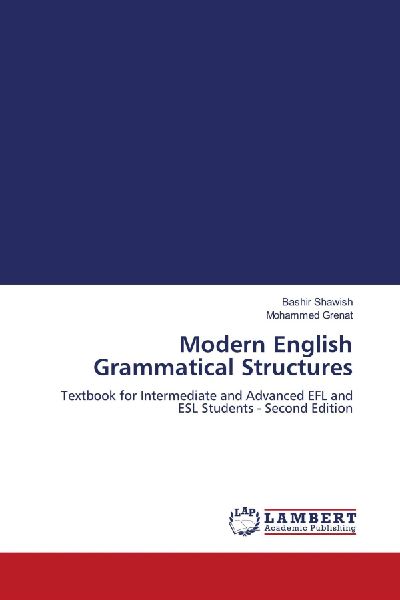 Modern English Grammatical Structures: Textbook for Intermediate and Advanced EFL and ESL Students - Second Edition