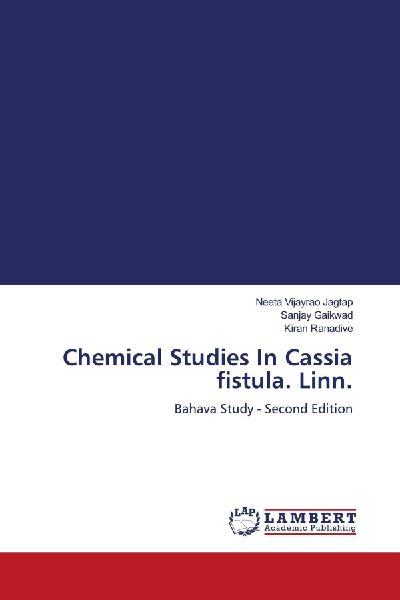 Chemical Studies In Cassia fistula. Linn.: Bahava Study - Second Edition