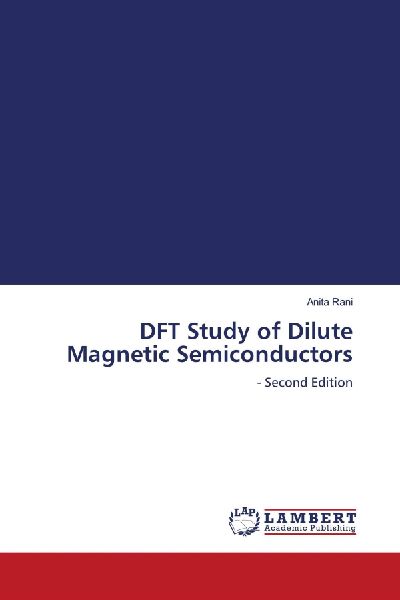 DFT Study of Dilute Magnetic Semiconductors: - Second Edition