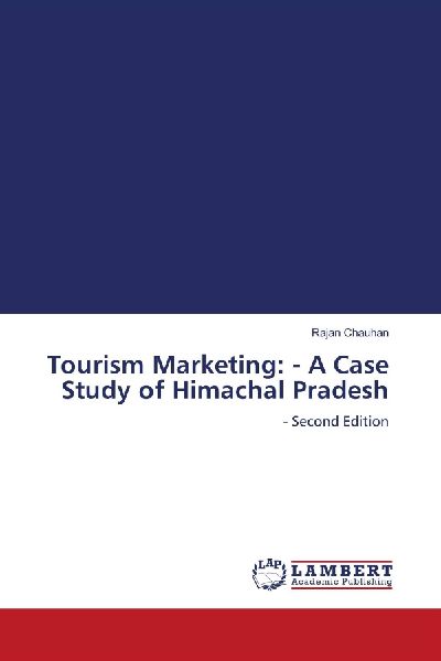 Tourism Marketing: - A Case Study of Himachal Pradesh: - Second Edition
