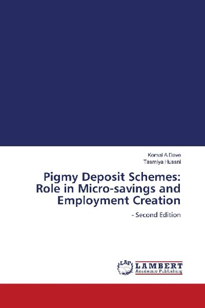 Pigmy Deposit Schemes: Role in Micro-savings and Employment Creation: - Second Edition