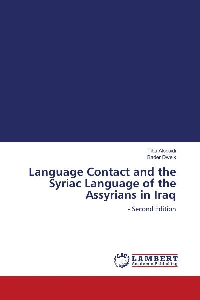 Language Contact and the Syriac Language of the Assyrians in Iraq: - Second Edition