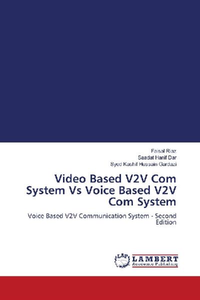 Video Based V2V Com System Vs Voice Based V2V Com System: Voice Based V2V Communication System - Second Edition
