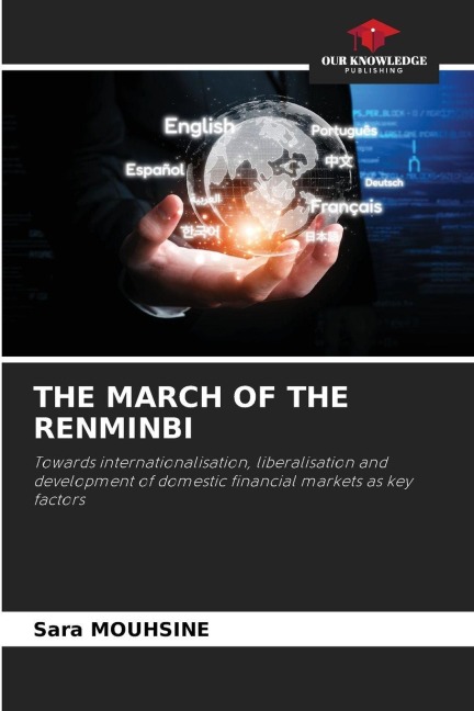 THE MARCH OF THE RENMINBI: Towards internationalisation, liberalisation and development of domestic financial markets as key factors