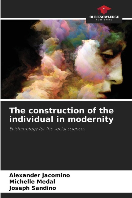 The construction of the individual in modernity: Epistemology for the social sciences