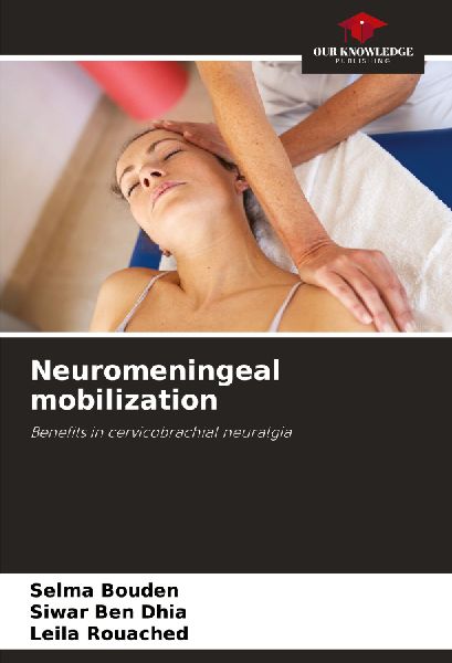 Neuromeningeal mobilization: Benefits in cervicobrachial neuralgia