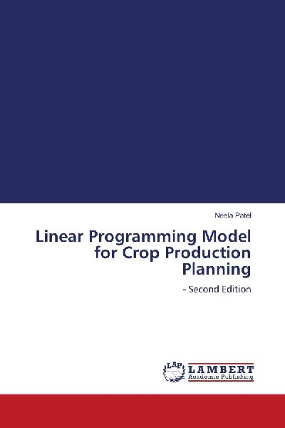 Linear Programming Model for Crop Production Planning: - Second Edition