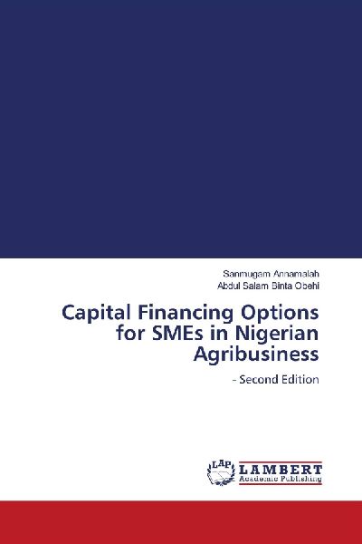 Capital Financing Options for SMEs in Nigerian Agribusiness: - Second Edition
