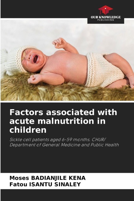 Factors associated with acute malnutrition in children: Sickle cell patients aged 6-59 months. CHUR/ Department of General Medicine and Public Health
