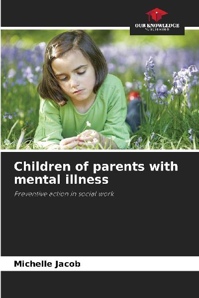 Children of parents with mental illness: Preventive action in social work
