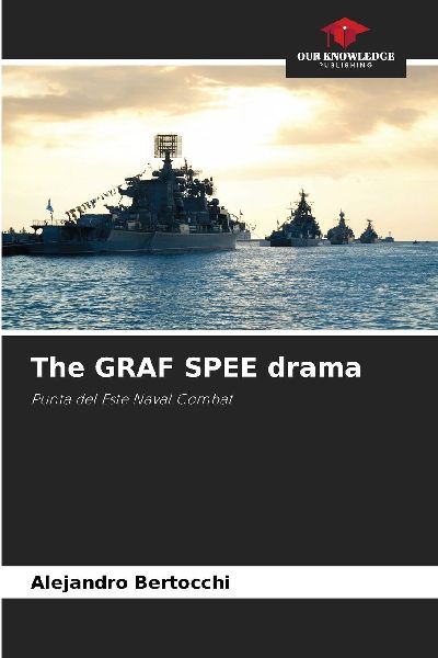 The GRAF SPEE drama: Punta del Este Naval Combat
