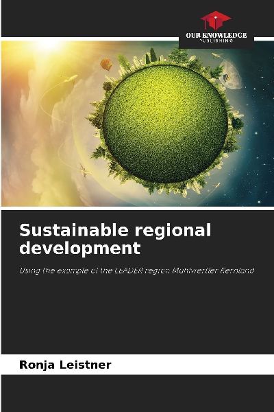 Sustainable regional development: Using the example of the LEADER region Mühlviertler Kernland