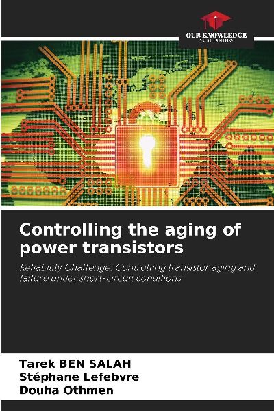 Controlling the aging of power transistors: Reliability Challenge: Controlling transistor aging and failure under short-circuit conditions