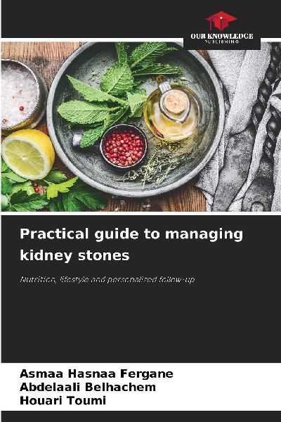 Practical guide to managing kidney stones: Nutrition, lifestyle and personalized follow-up