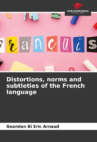 Distortions, norms and subtleties of the French language