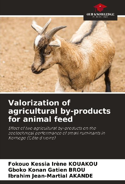 Valorization of agricultural by-products for animal feed: Effect of two agricultural by-products on the zootechnical performance of small ruminants in Korhogo (Côte dIvoire)
