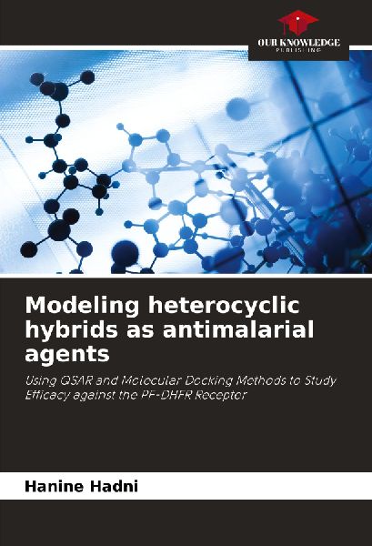 Modeling heterocyclic hybrids as antimalarial agents: Using QSAR and Molecular Docking Methods to Study Efficacy against the PF-DHFR Receptor