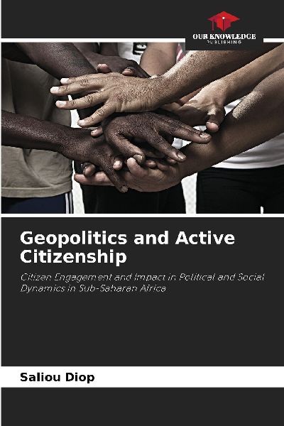Geopolitics and Active Citizenship: Citizen Engagement and Impact in Political and Social Dynamics in Sub-Saharan Africa