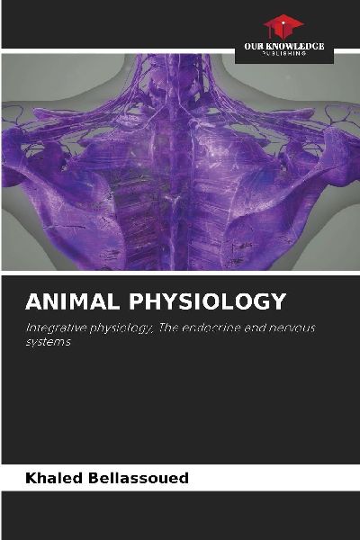 ANIMAL PHYSIOLOGY: Integrative physiology, The endocrine and nervous systems