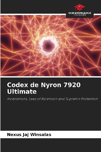 Codex de Nyron 7920 Ultimate: Incantations, Laws of Ascension and Supreme Protection