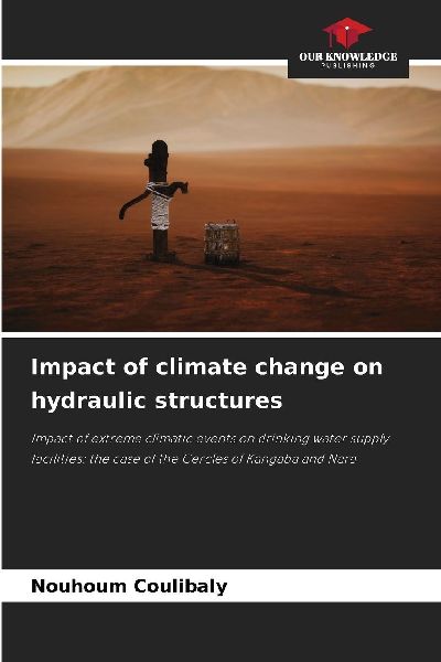 Impact of climate change on hydraulic structures: Impact of extreme climatic events on drinking water supply facilities: the case of the Cercles of Kangaba and Nara
