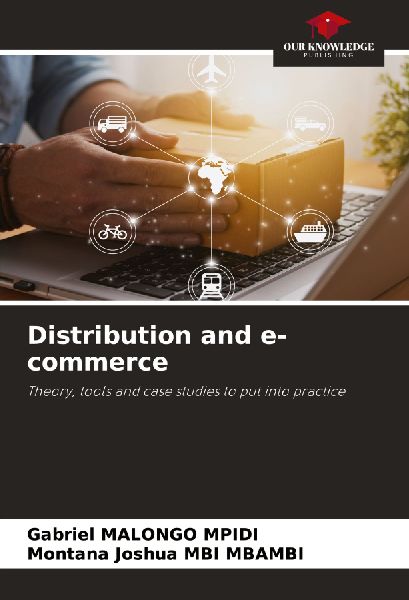 Distribution and e-commerce: Theory, tools and case studies to put into practice