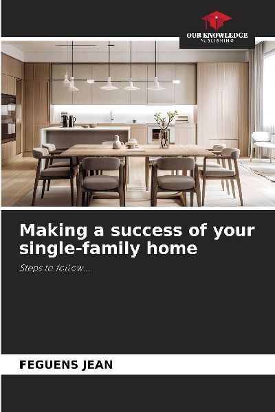 Making a success of your single-family home: Steps to follow...