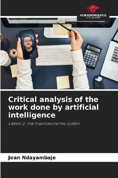 Critical analysis of the work done by artificial intelligence: Edition 2: The macroeconomic system