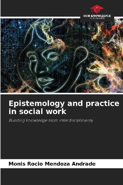 Epistemology and practice in social work: Building knowledge from interdisciplinarity