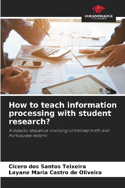 How to teach information processing with student research?: A didactic sequence involving combined math and Portuguese lessons