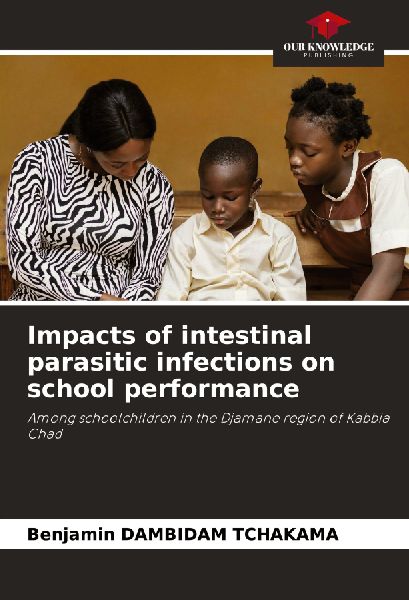 Impacts of intestinal parasitic infections on school performance: Among schoolchildren in the Djamane region of Kabbia Chad