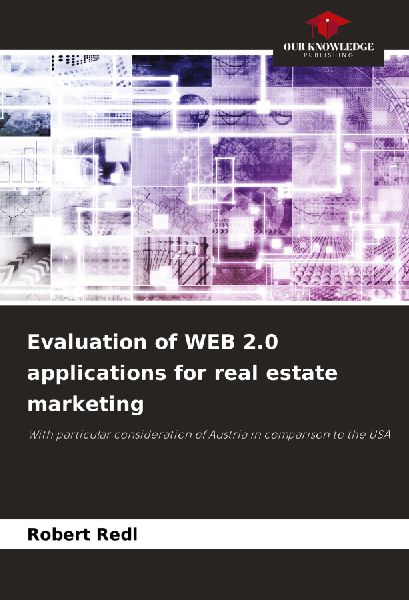 Evaluation of WEB 2.0 applications for real estate marketing: With particular consideration of Austria in comparison to the USA