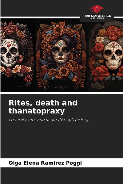 Rites, death and thanatopraxy: Funerary rites and death through history