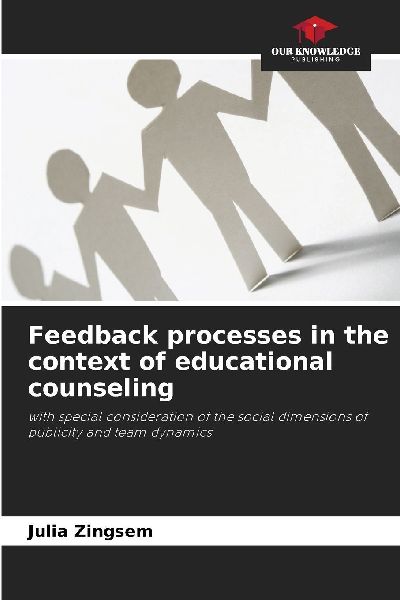 Feedback processes in the context of educational counseling: with special consideration of the social dimensions of publicity and team dynamics