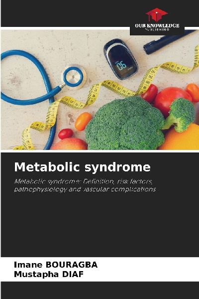 Metabolic syndrome: Metabolic syndrome: Definition, risk factors, pathophysiology and vascular complications
