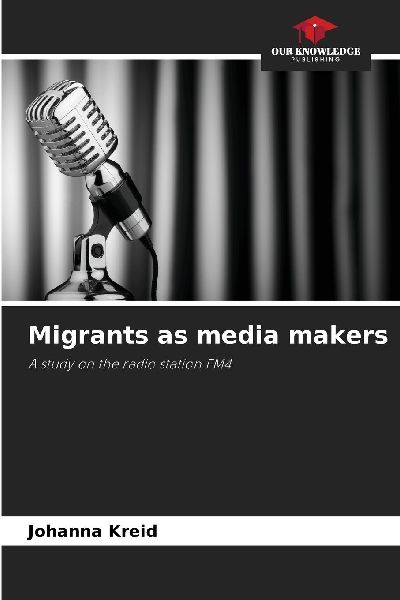 Migrants as media makers: A study on the radio station FM4
