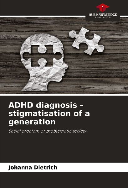 ADHD diagnosis - stigmatisation of a generation: Social problem or problematic society