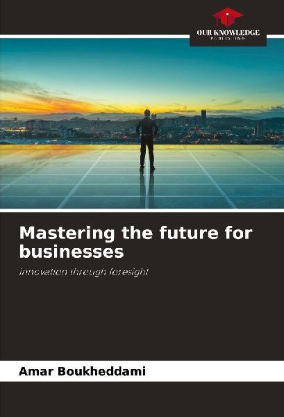 Mastering the future for businesses: innovation through foresight