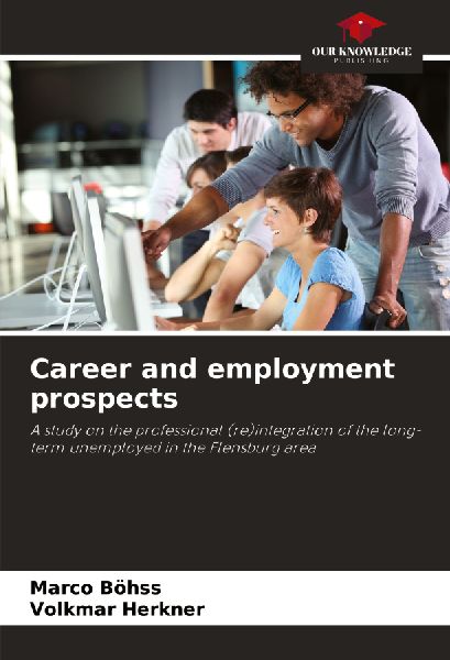 Career and employment prospects: A study on the professional (re)integration of the long-term unemployed in the Flensburg area
